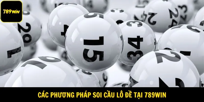 Các phương pháp soi cầu lô đề tại 789WIN
