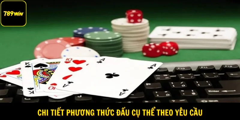 Chi tiết phương thức đấu cụ thể theo yêu cầu