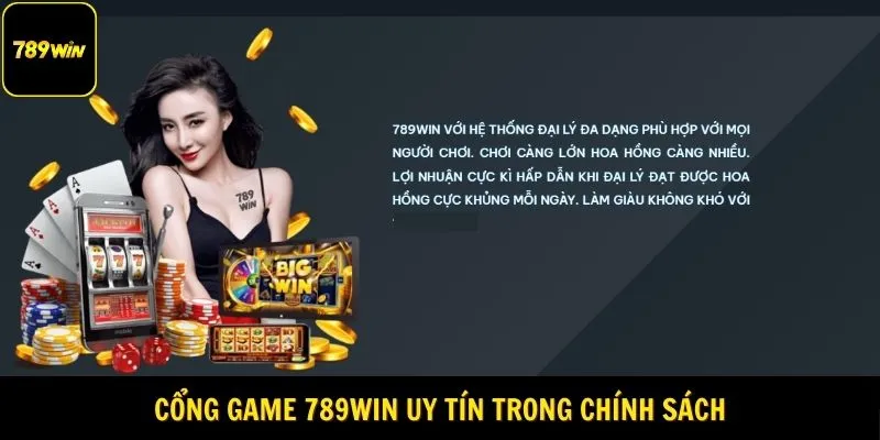 Cổng game 789Win uy tín trong chính sách