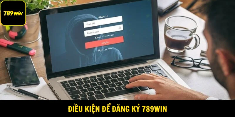 Điều kiện để đăng ký 789Win