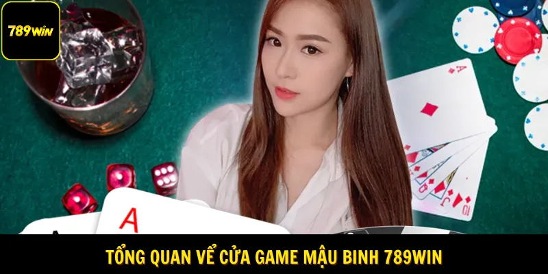 Giới thiệu chung về mậu binh 789win