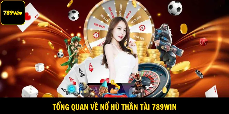 Tổng quan về nổ hũ thần tài 