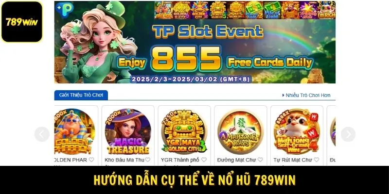 Hướng dẫn cụ thể về nổ hũ 789Win
