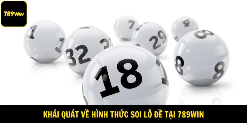 Khái quát về hình thức soi lô đề tại 789WIN