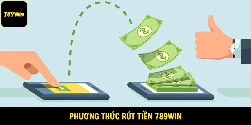 Phương thức Rút Tiền 789Win