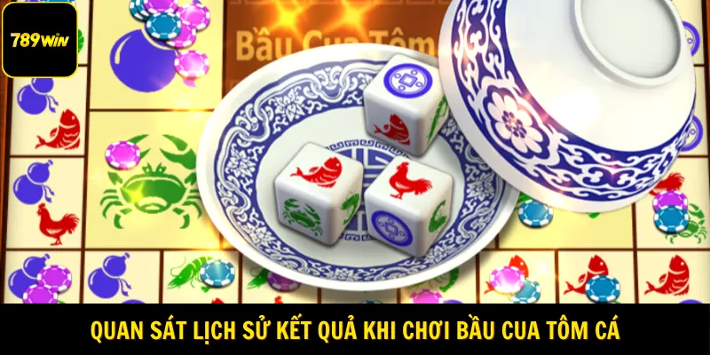 Quan sát lịch sử kết quả khi chơi bầu cua tôm cá