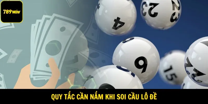 Quy tắc cần nắm khi soi cầu lô đề