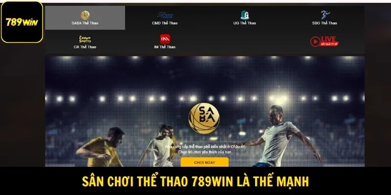 Sân chơi Thể thao 789Win là thế mạnh