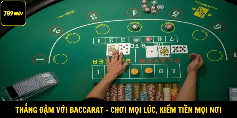Thắng đậm với Baccarat – Chơi mọi lúc, kiếm tiền mọi nơi