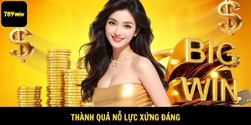 Thành quả nhận được xứng đáng