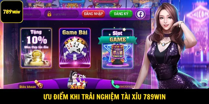 Ưu điểm khi trải nghiệm tài xỉu 789Win