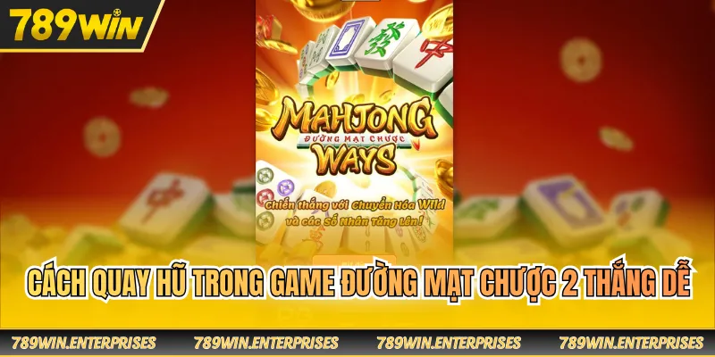 Cách quay hũ trong game đường mạt chược 2 thắng dễ