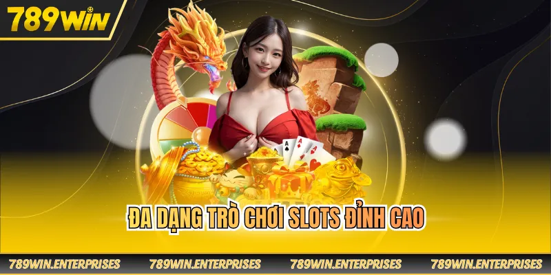 Đa dạng trò chơi slots đỉnh cao
