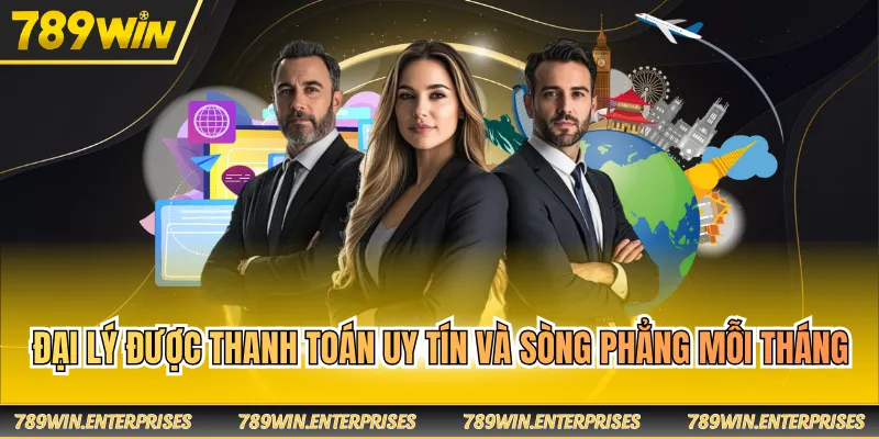 Đại lý được thanh toán uy tín và sòng phẳng mỗi tháng