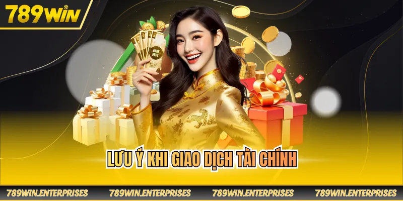 Lưu ý khi giao dịch tài chính
