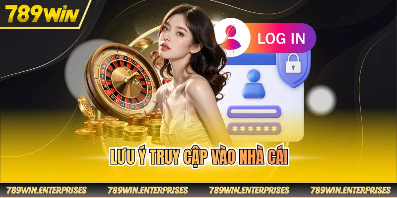Lưu ý truy cập vào nhà cái
