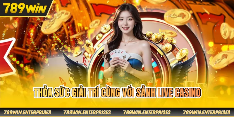 Thỏa sức giải trí cùng với sảnh live casino